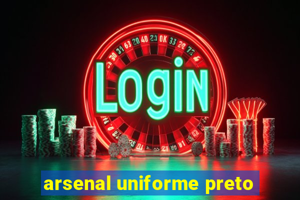 arsenal uniforme preto